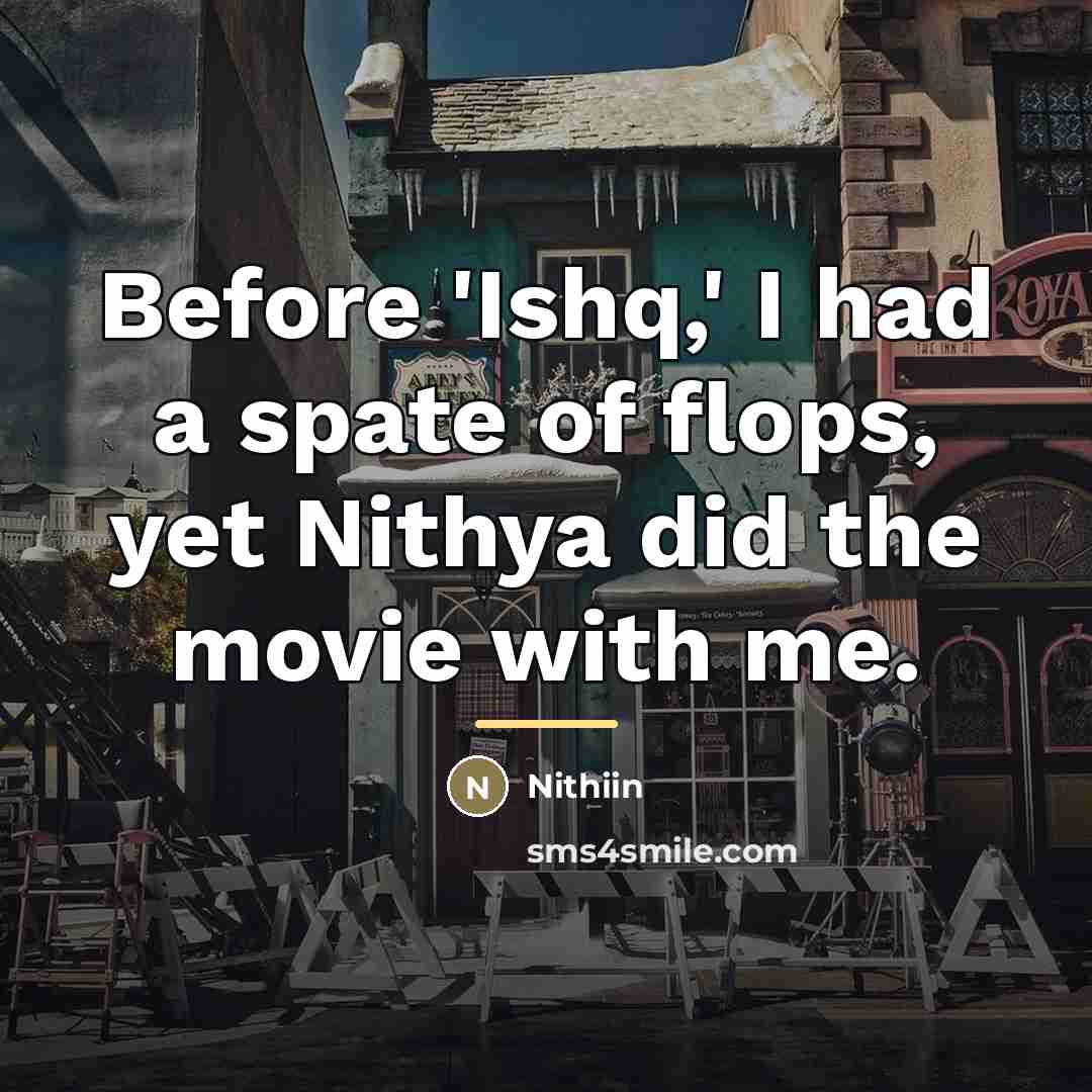 “Before 'Ishq,' I had a spate of flops, yet Nithya…” quote by Nithiin