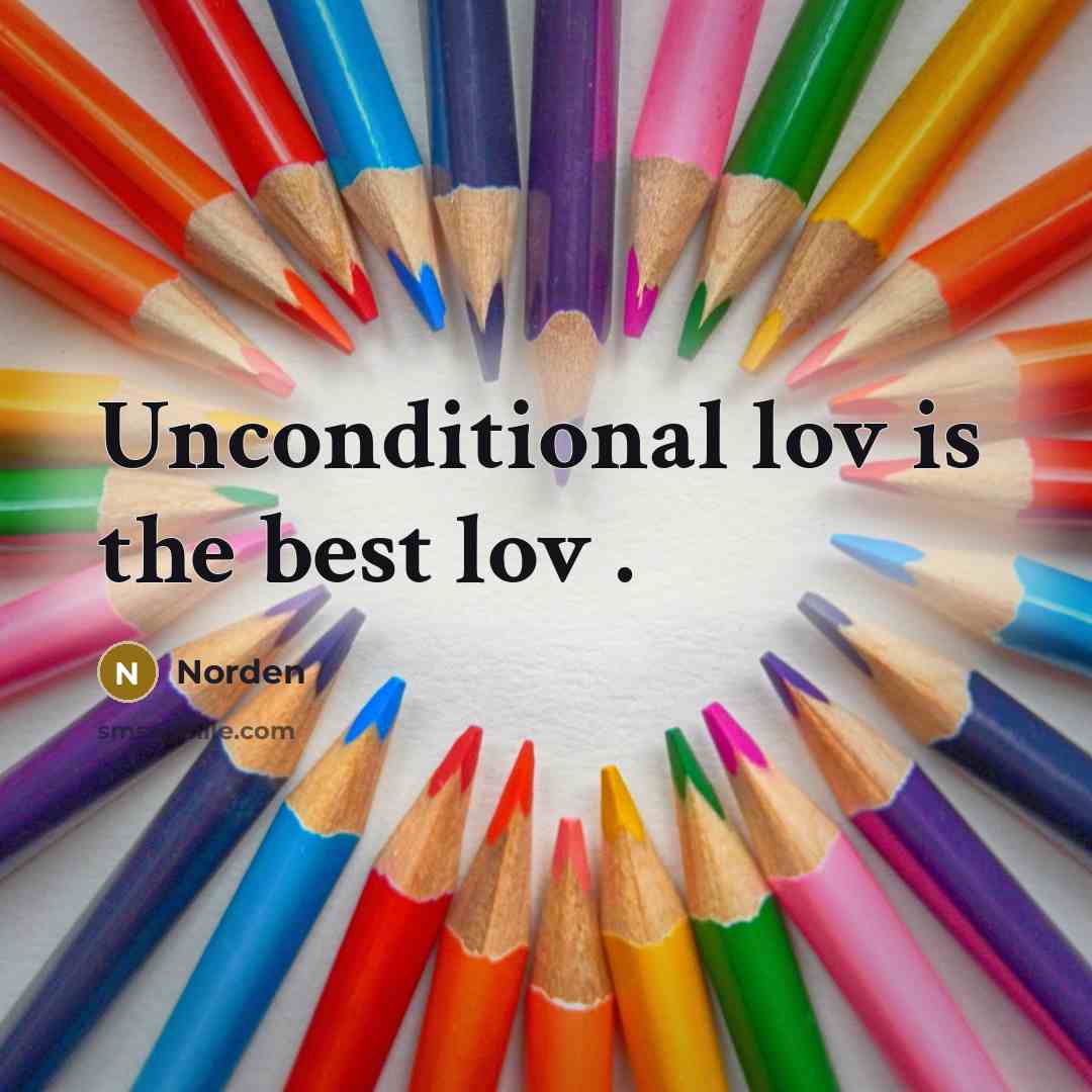 “Unconditional lov is the best lov .…” quote by Norden