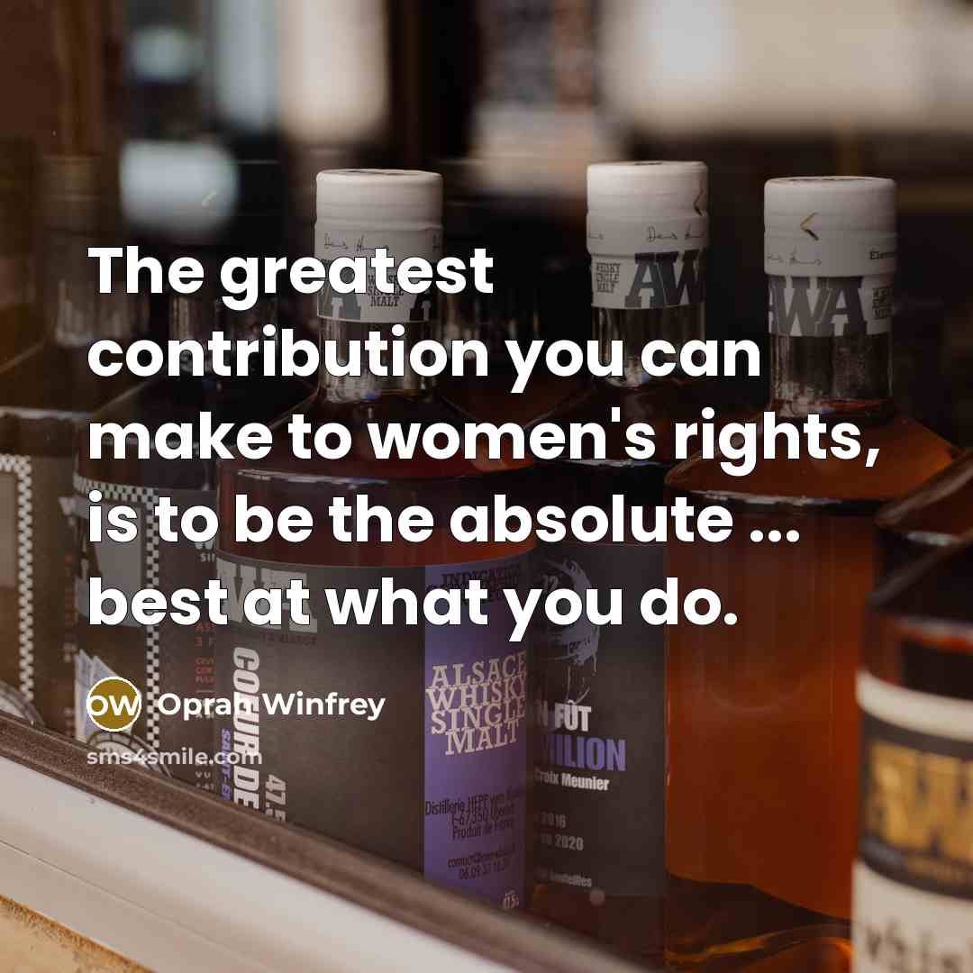 “The greatest contribution you can make to women's rights, is…” quote by Oprah Winfrey
