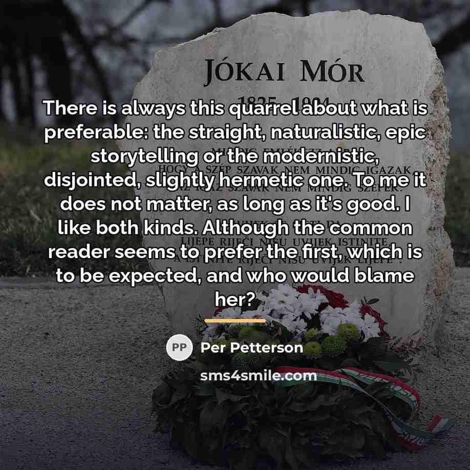 “There is always this quarrel about what is preferable: the…” quote by Per Petterson