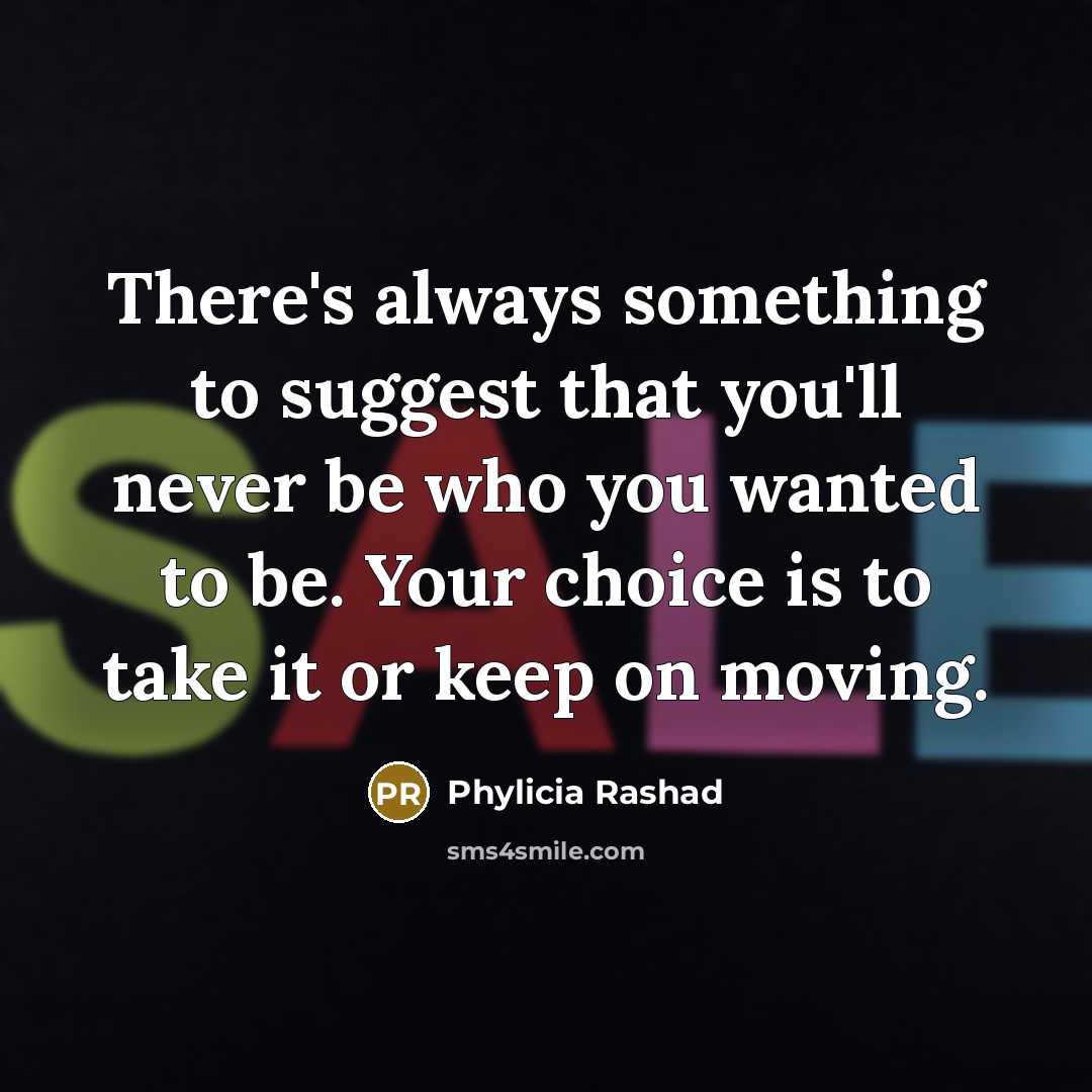 “There's always something to suggest that you'll never be who…” quote by Phylicia Rashad