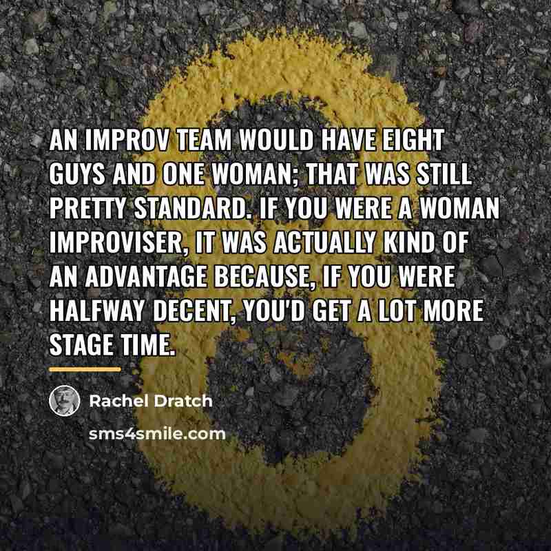 “An improv team would have eight guys and one woman;…” quote by Rachel Dratch