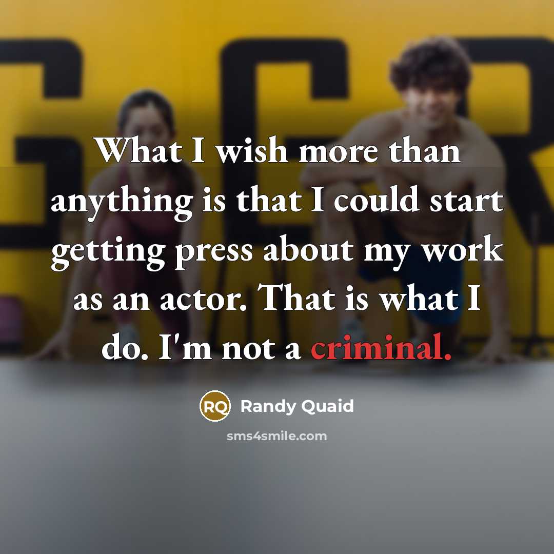 “What I wish more than anything is that I could…” quote by Randy Quaid