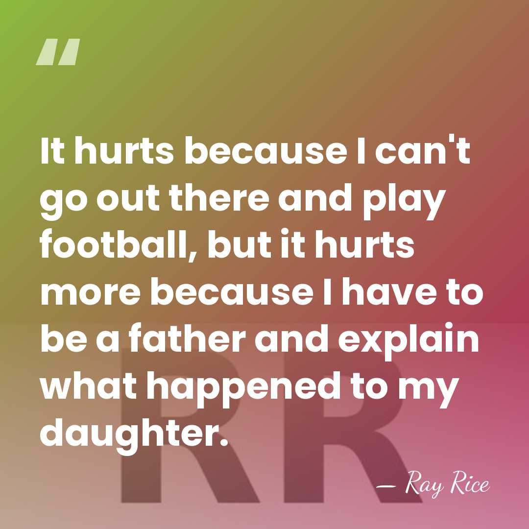 It hurts because I can't go out there and play football, but&hellip; - Ray Rice