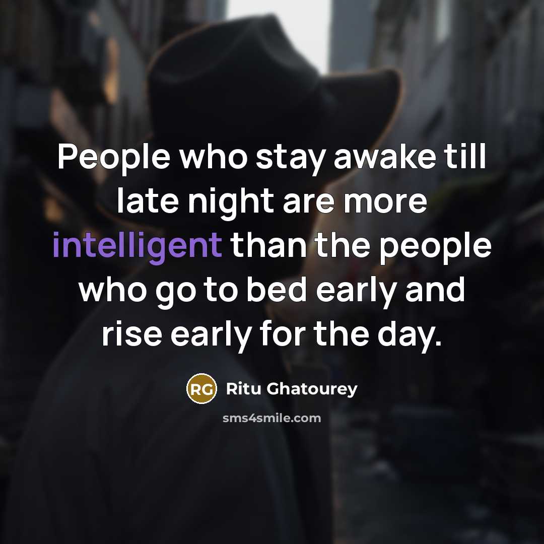 “People who stay awake till late night are more intelligent…” quote by Ritu Ghatourey