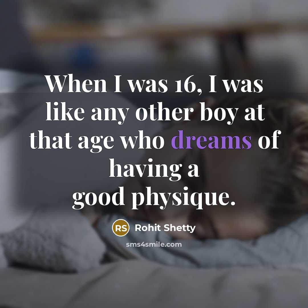 “When I was 16, I was like any other boy…” quote by Rohit Shetty
