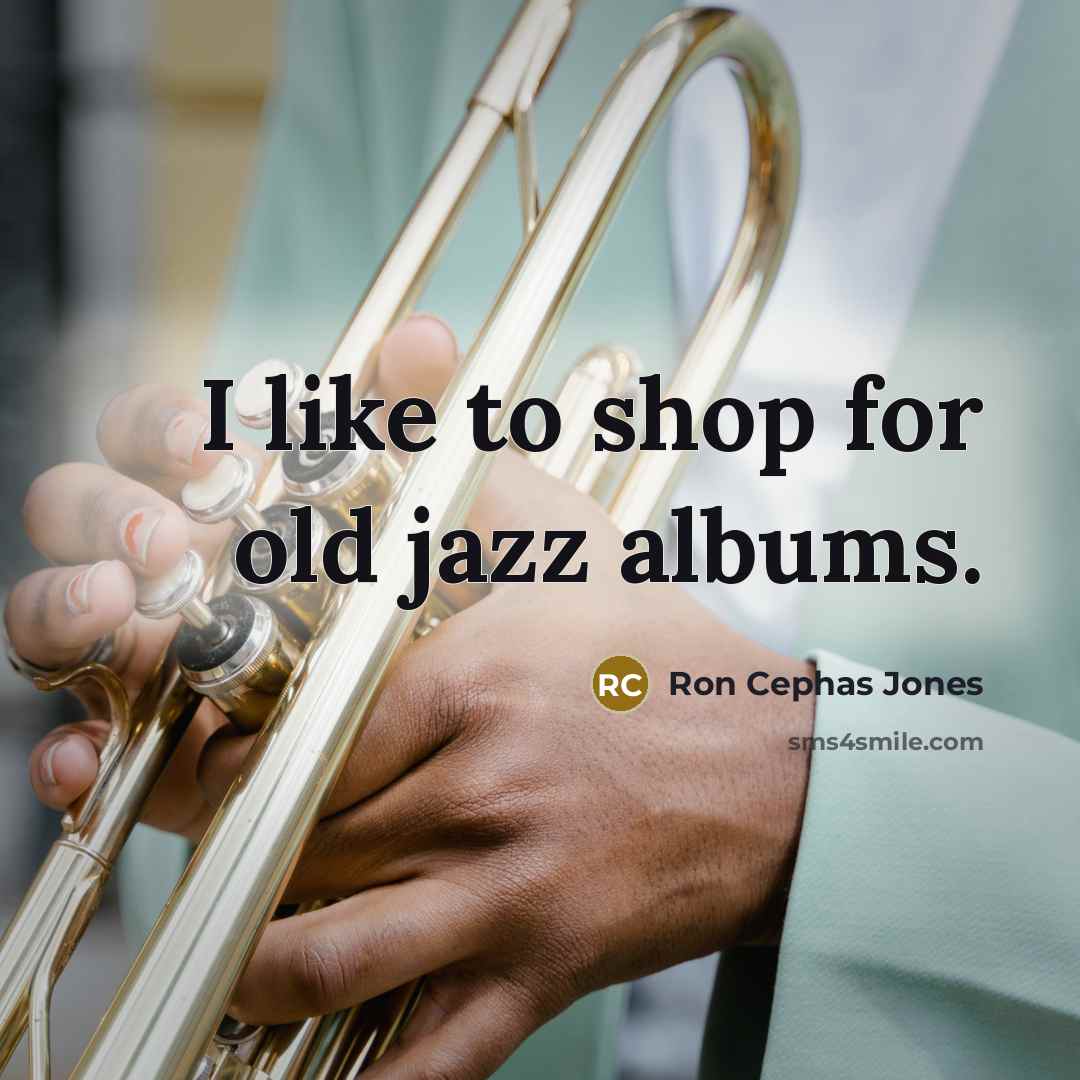 “I like to shop for old jazz albums.…” quote by Ron Cephas Jones