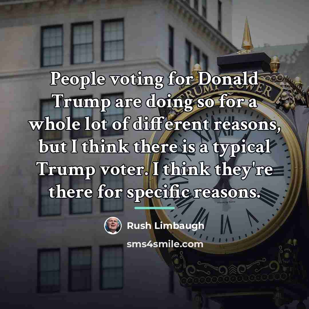“People voting for Donald Trump are doing so for a…” quote by Rush Limbaugh