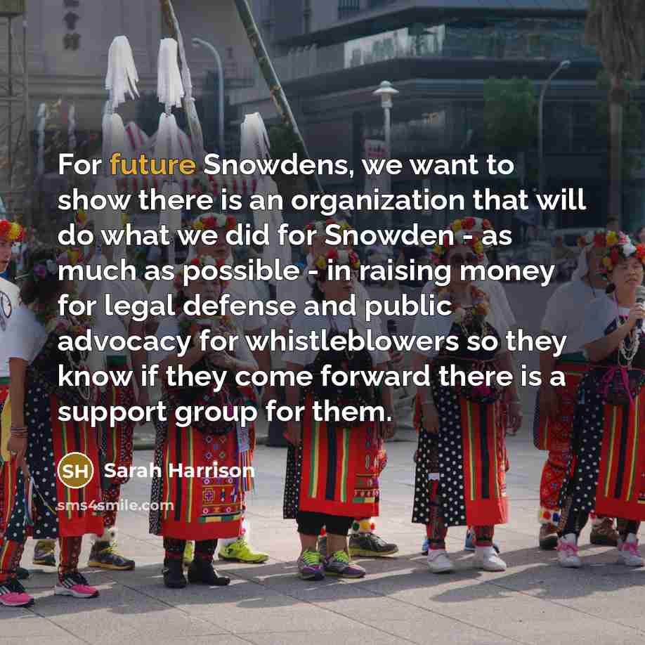 “For future Snowdens, we want to show there is an…” quote by Sarah Harrison