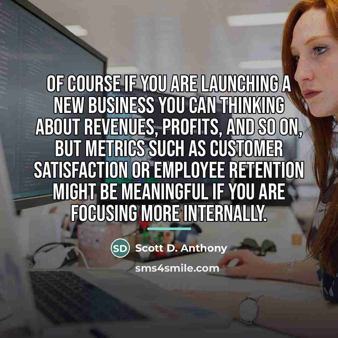 “Of course if you are launching a new business you…” quote by Scott D. Anthony