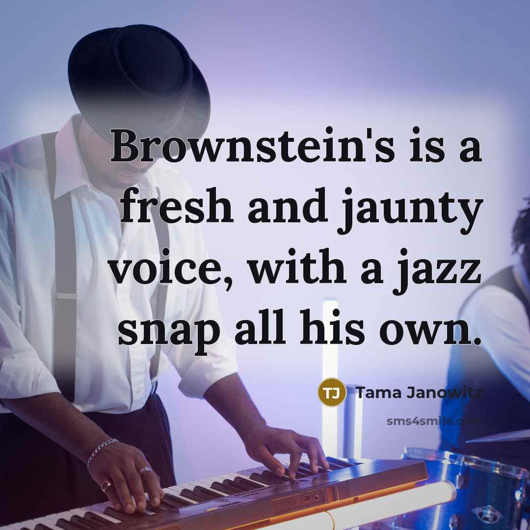 “Brownstein's is a fresh and jaunty voice, with a jazz…” quote by Tama Janowitz
