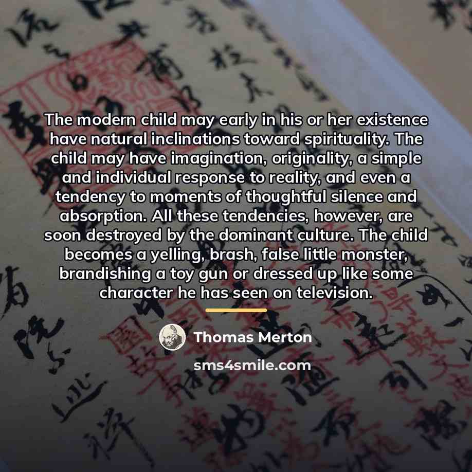 “The modern child may early in his or her existence…” quote by Thomas Merton