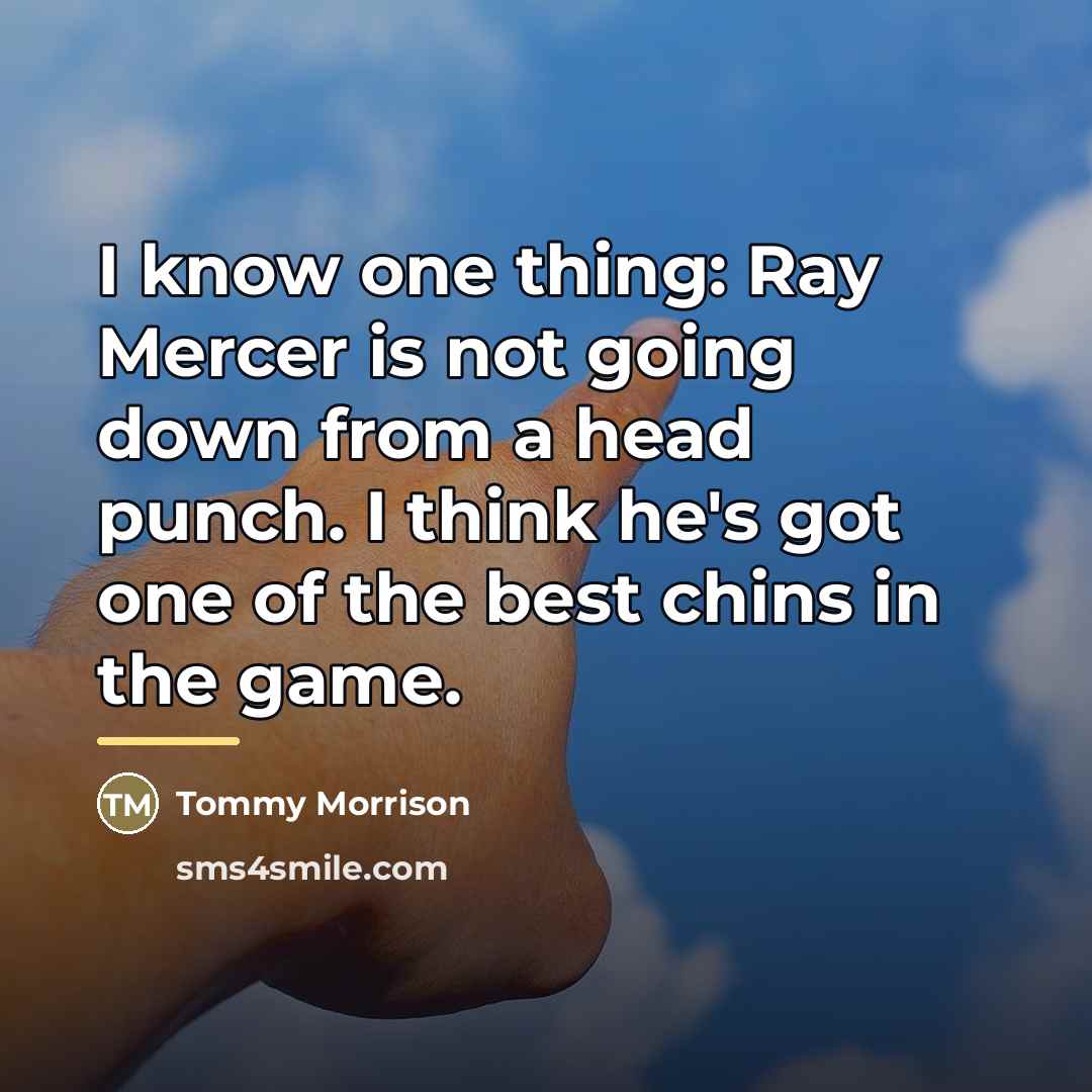“I know one thing: Ray Mercer is not going down…” quote by Tommy Morrison
