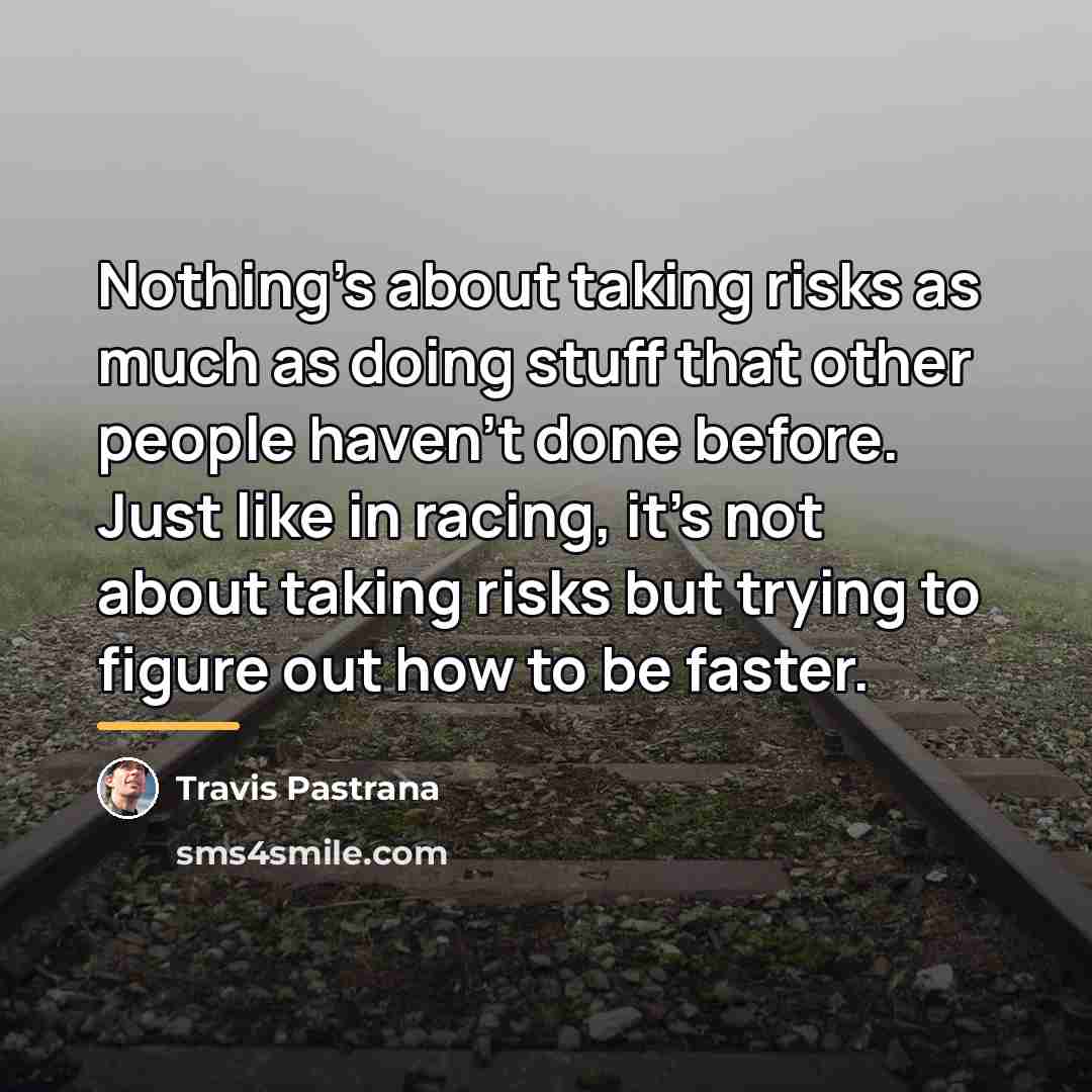 “Nothing's about taking risks as much as doing stuff that…” quote by Travis Pastrana