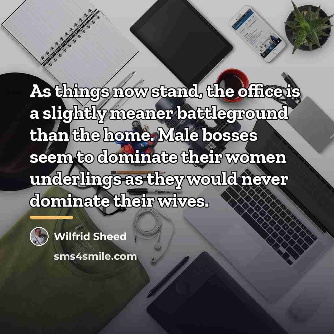 “As things now stand, the office is a slightly meaner…” quote by Wilfrid Sheed
