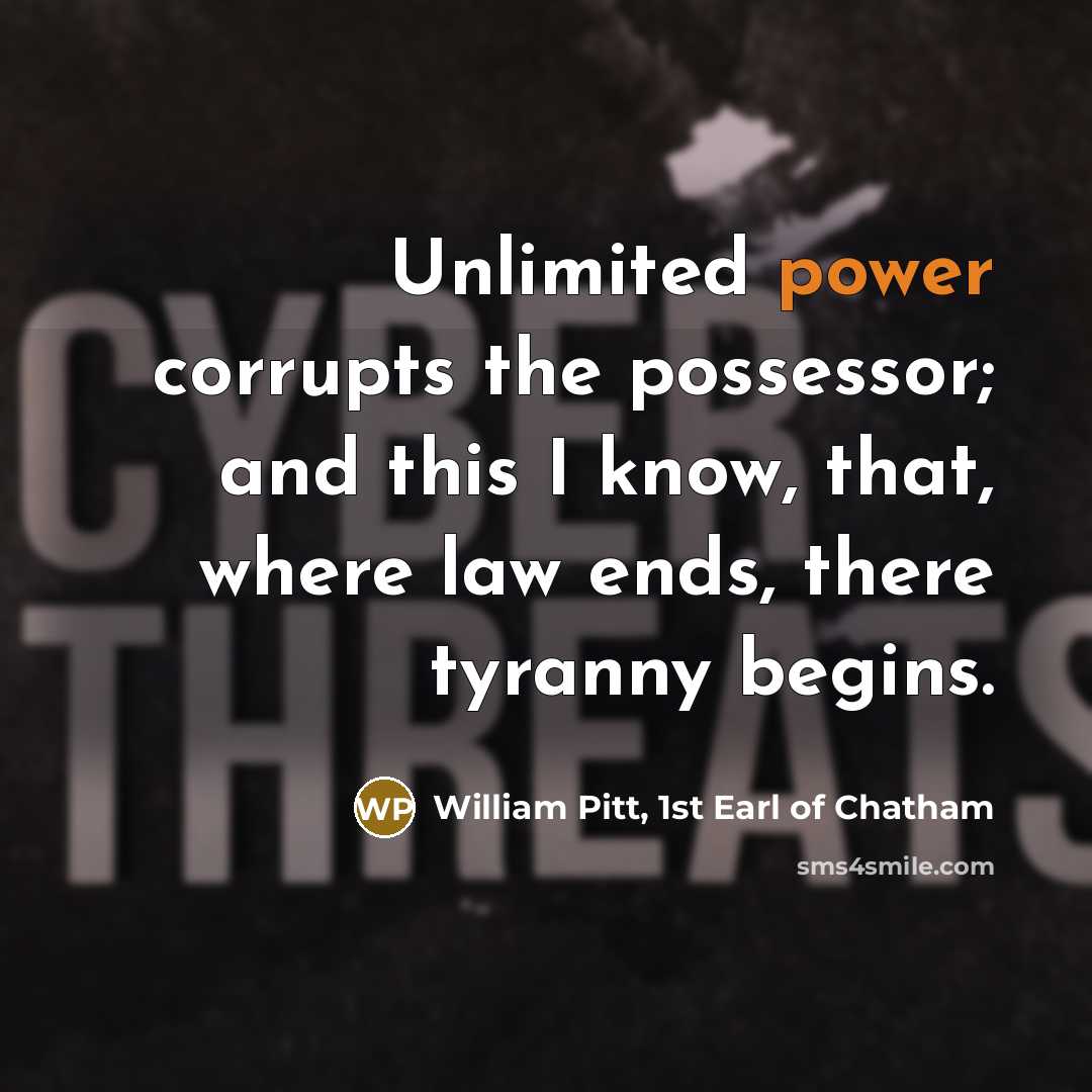 “Unlimited power corrupts the possessor; and this I know, that,…” quote by William Pitt, 1st Earl of Chatham