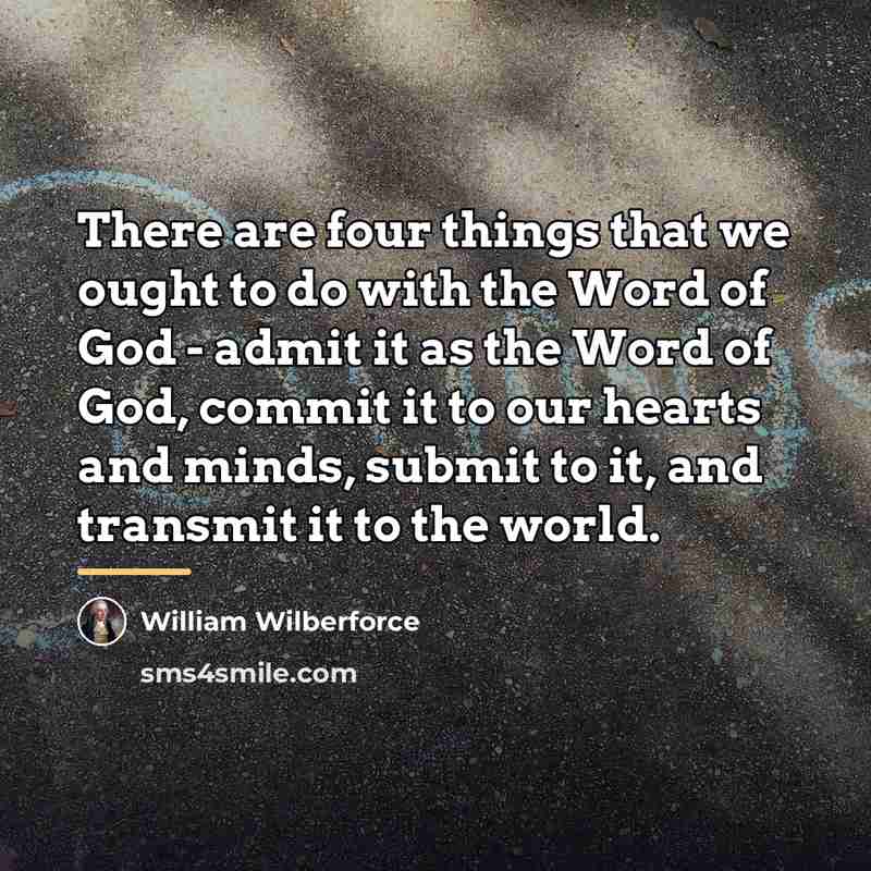 “There are four things that we ought to do with…” quote by William Wilberforce