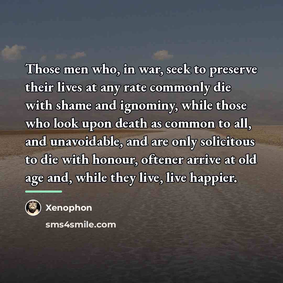 “Those men who, in war, seek to preserve their lives…” quote by Xenophon