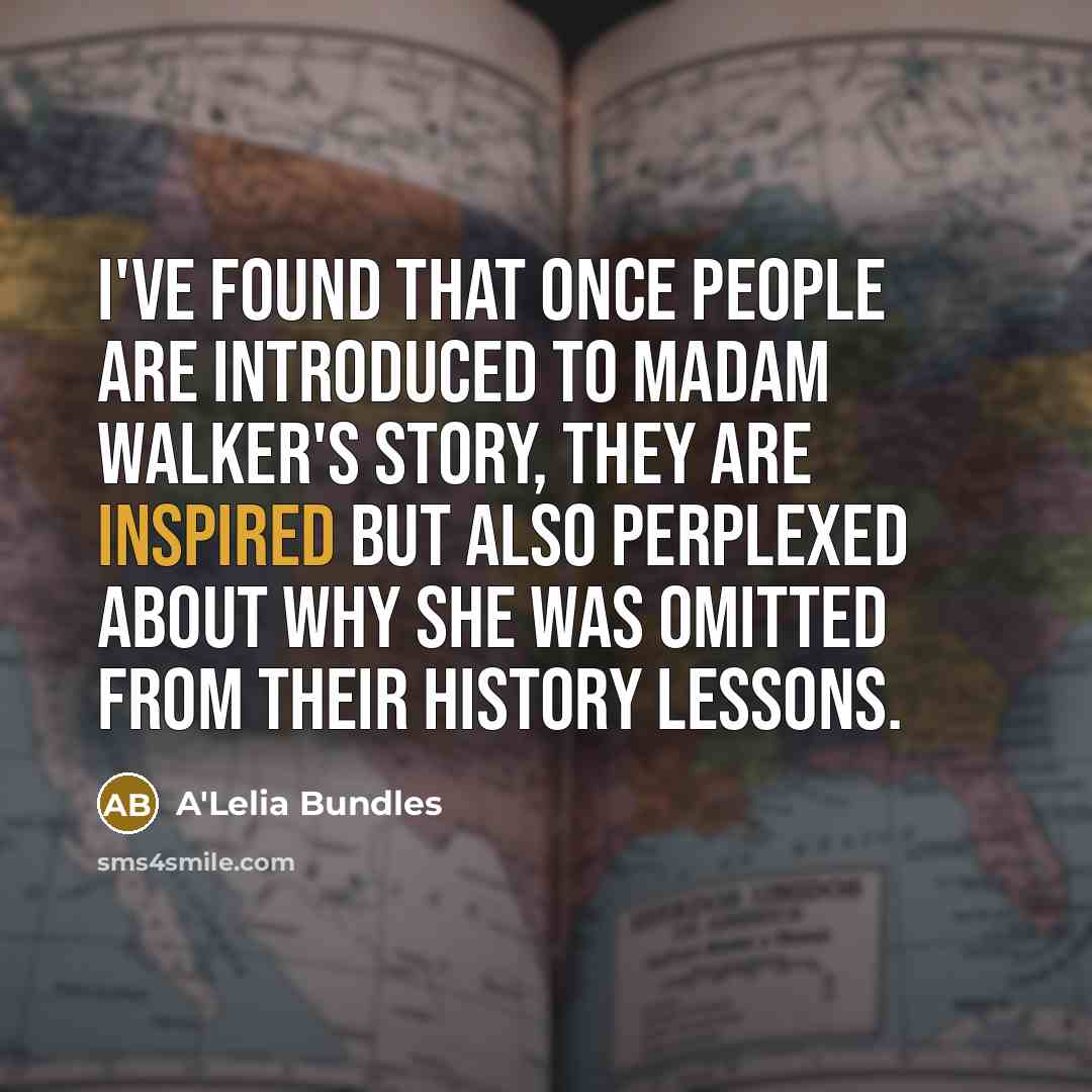 “I've found that once people are introduced to Madam Walker's…” quote by A'Lelia Bundles