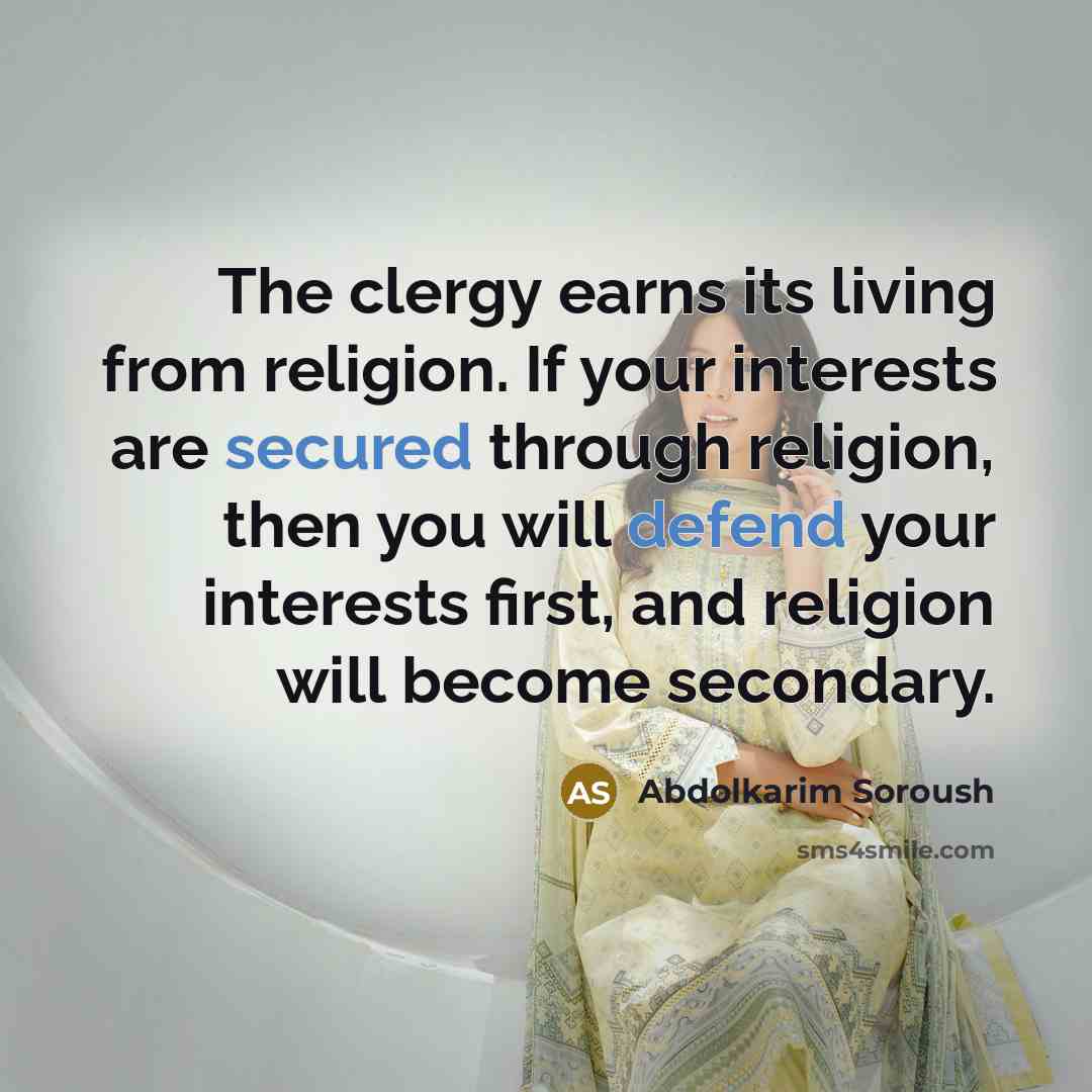 “The clergy earns its living from religion. If your interests…” quote by Abdolkarim Soroush