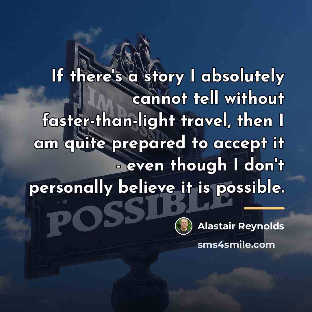 “If there's a story I absolutely cannot tell without faster-than-light…” quote by Alastair Reynolds