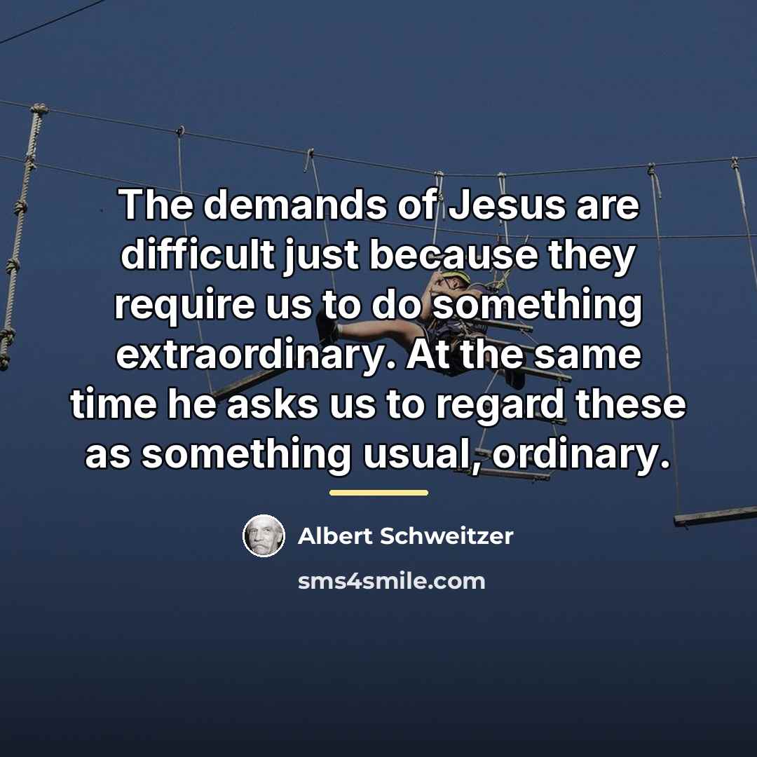 “The demands of Jesus are difficult just because they require…” quote by Albert Schweitzer