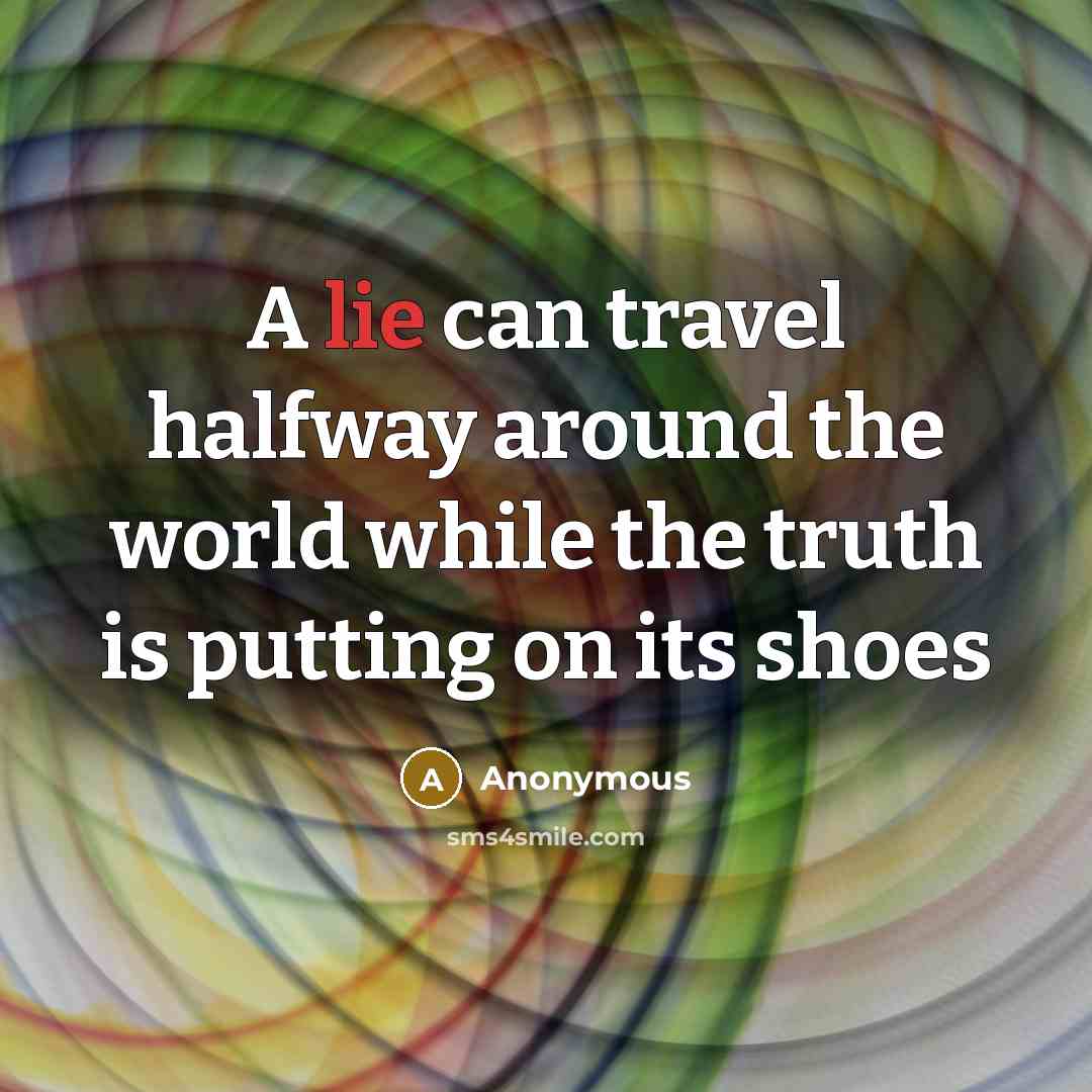 “A lie can travel halfway around the world while the…” quote by Anonymous