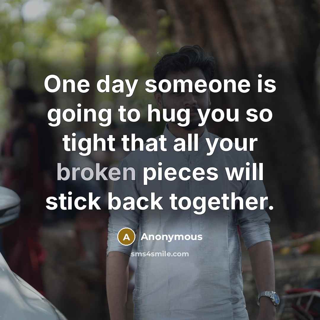 “One day someone is going to hug you so tight…” quote by Anonymous