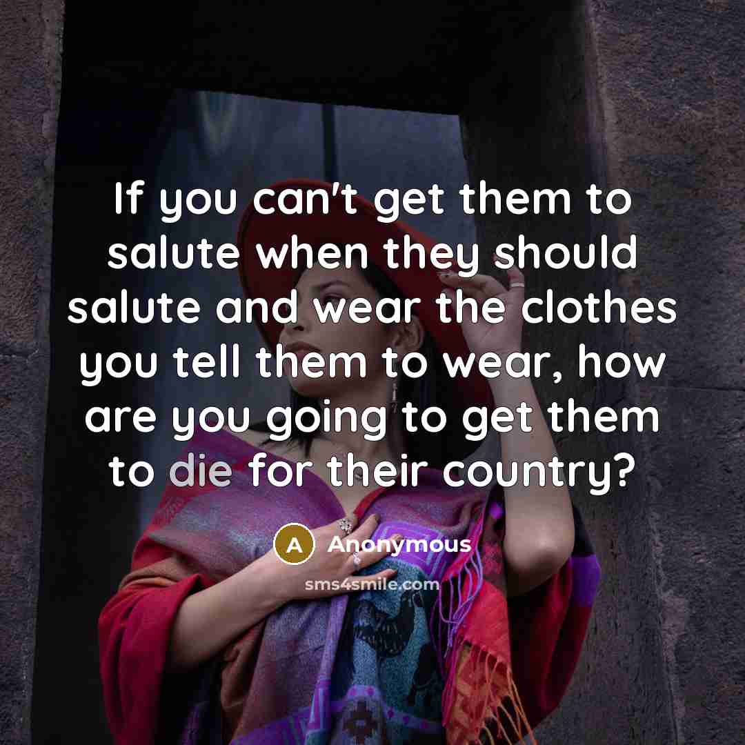 “If you can't get them to salute when they should…” quote by Anonymous