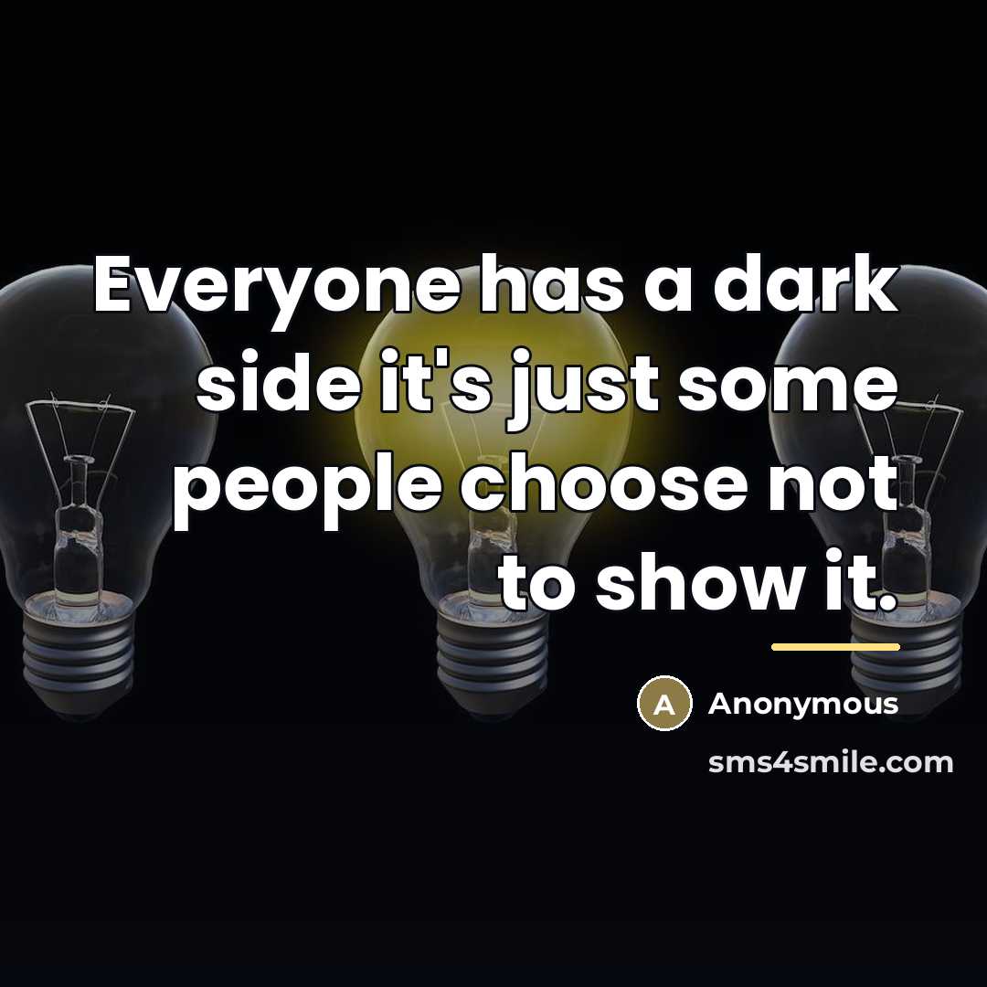 “Everyone has a dark side it's just some people choose…” quote by Anonymous