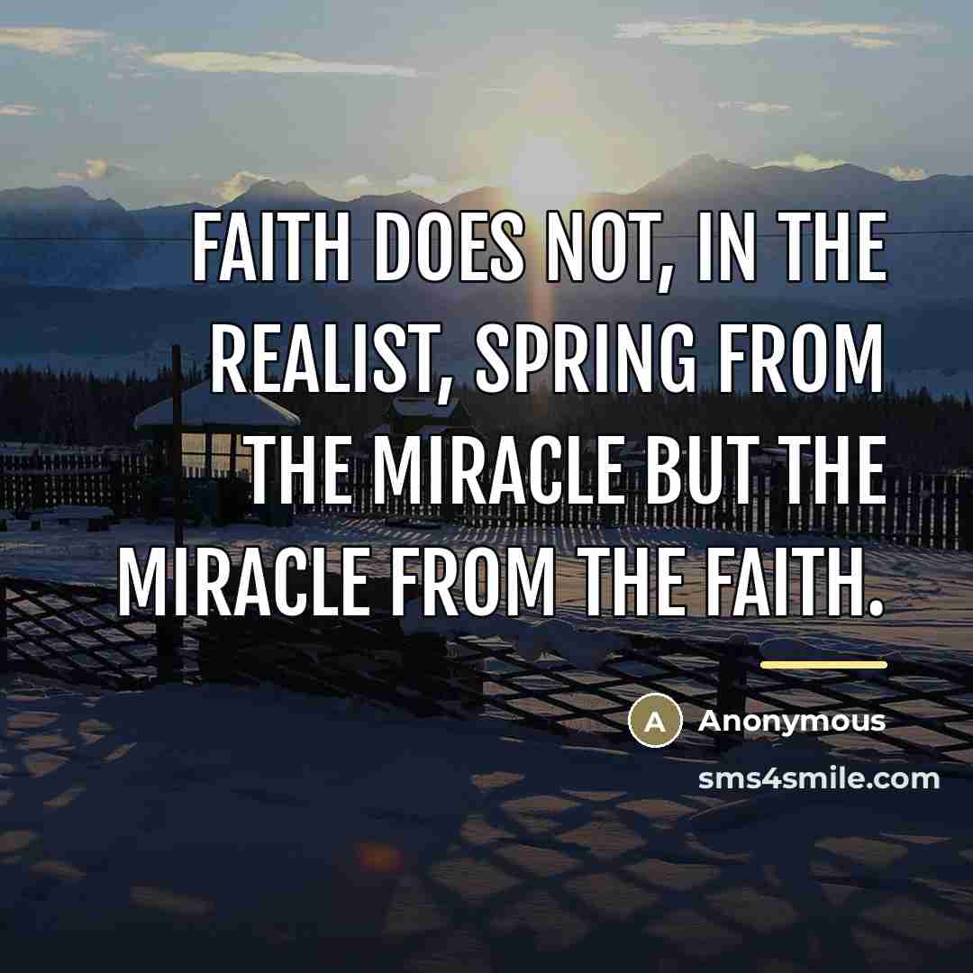 “Faith does not, in the realist, spring from the miracle…” quote by Anonymous