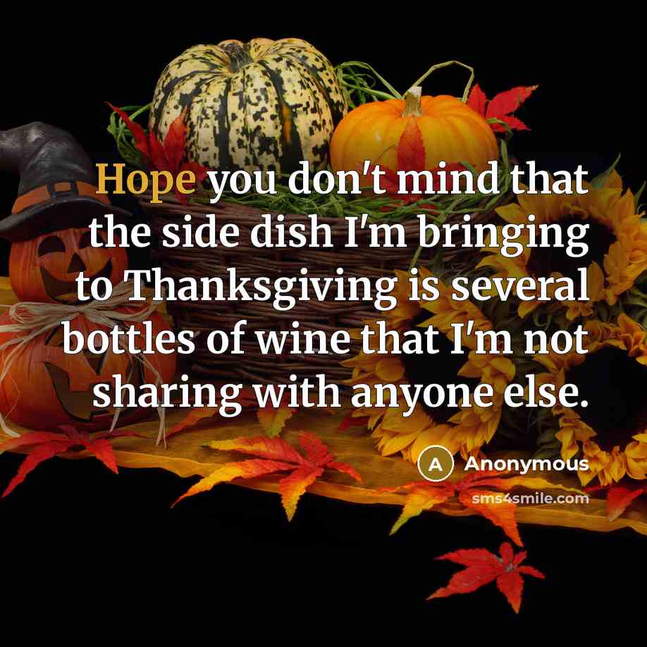 “Hope you don't mind that the side dish I'm bringing…” quote by Anonymous