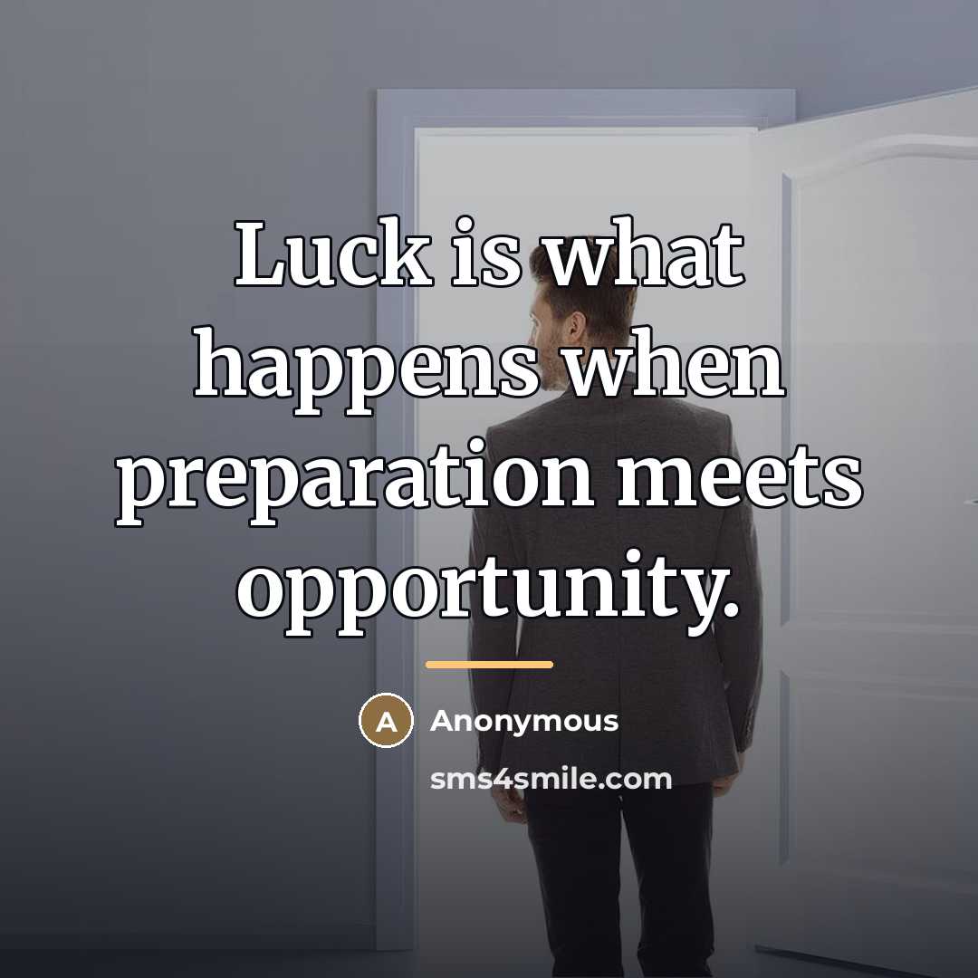 “Luck is what happens when preparation meets opportunity.…” quote by Anonymous