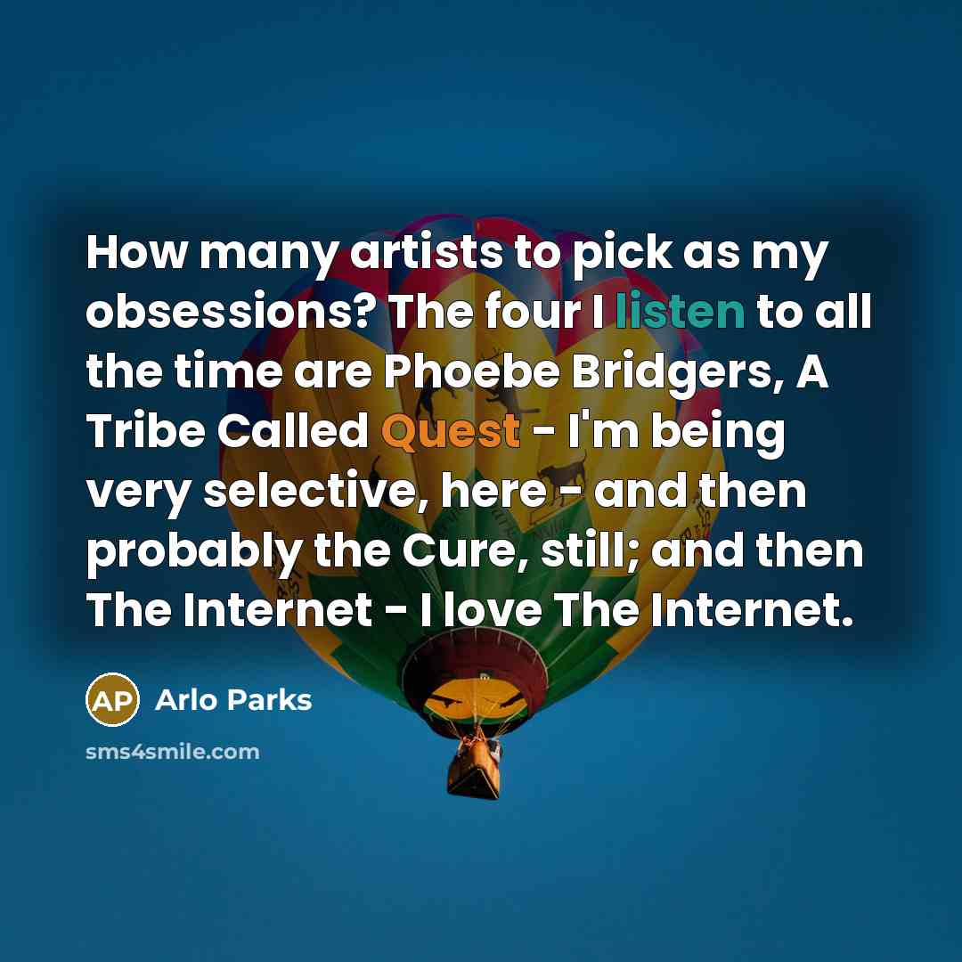 “How many artists to pick as my obsessions? The four…” quote by Arlo Parks