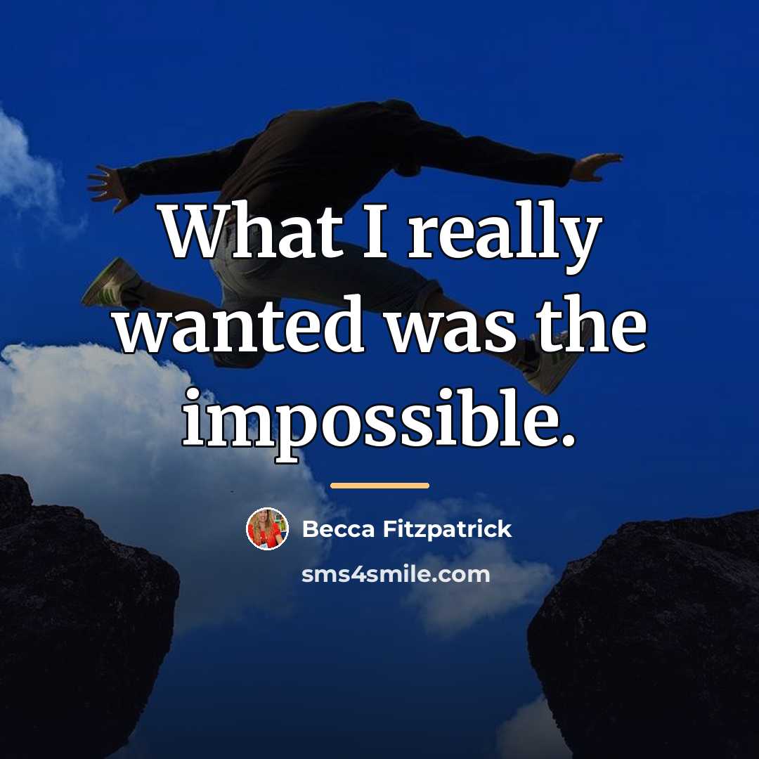 “What I really wanted was the impossible.…” quote by Becca Fitzpatrick