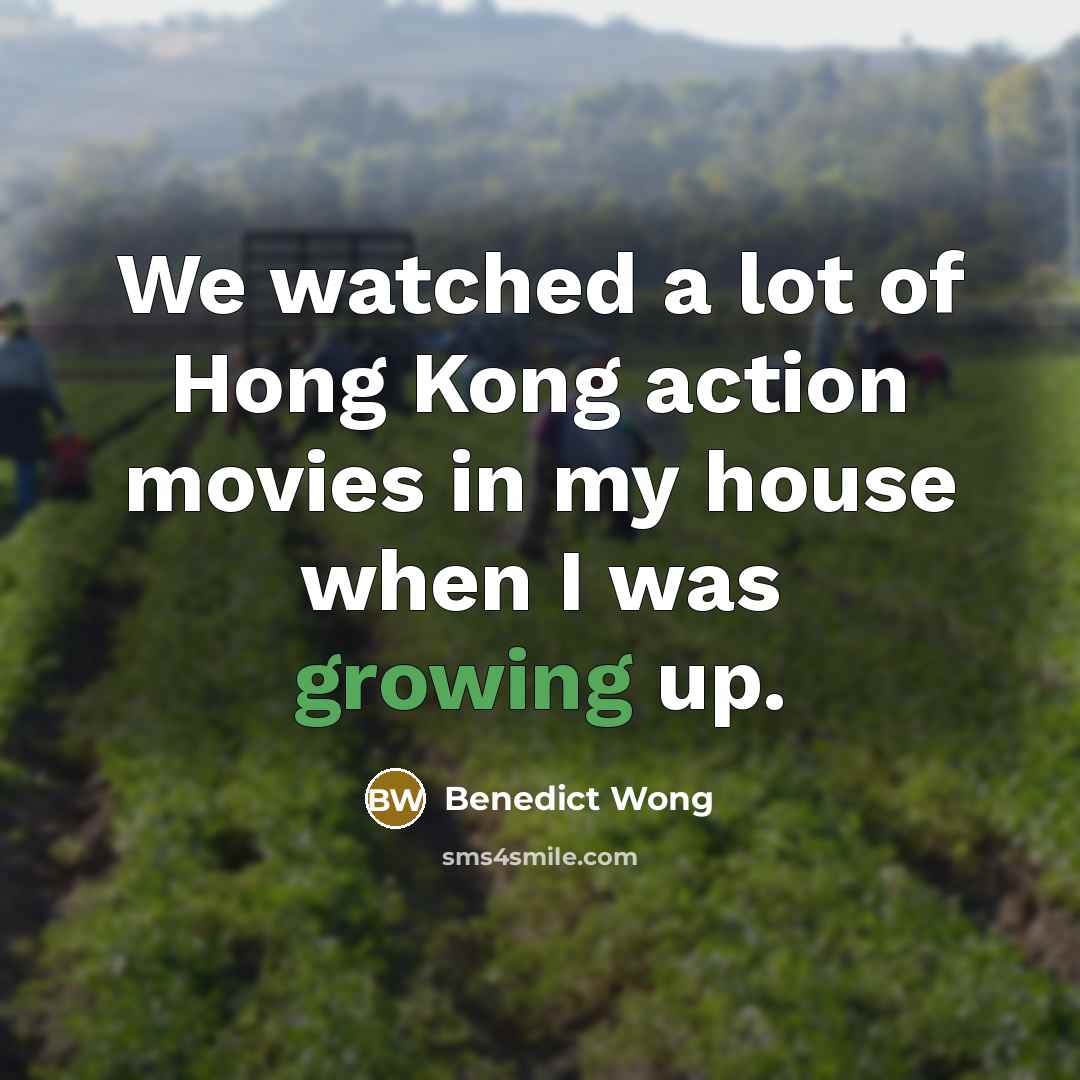 “We watched a lot of Hong Kong action movies in…” quote by Benedict Wong
