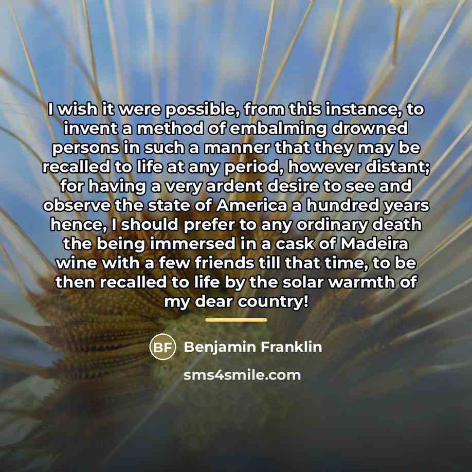 “I wish it were possible, from this instance, to invent…” quote by Benjamin Franklin
