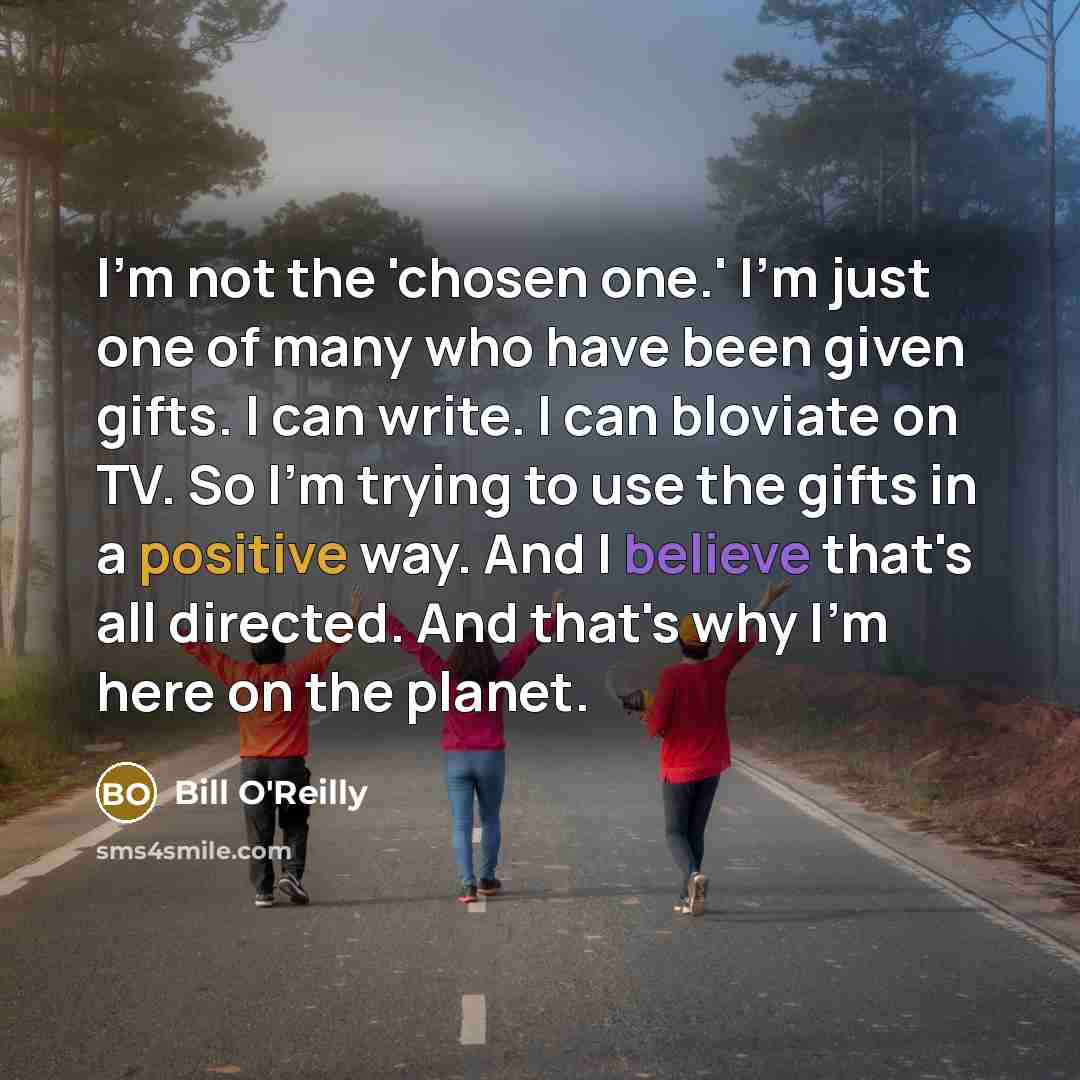 “I'm not the 'chosen one.' I'm just one of many…” quote by Bill O'Reilly