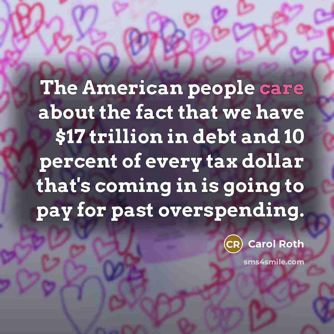 “The American people care about the fact that we have…” quote by Carol Roth