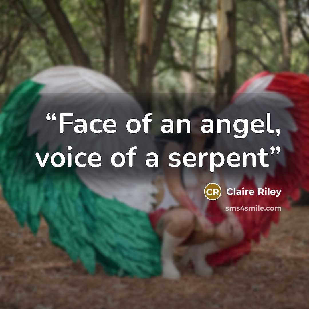 “Face of an angel, voice of a serpent” quote by Claire Riley