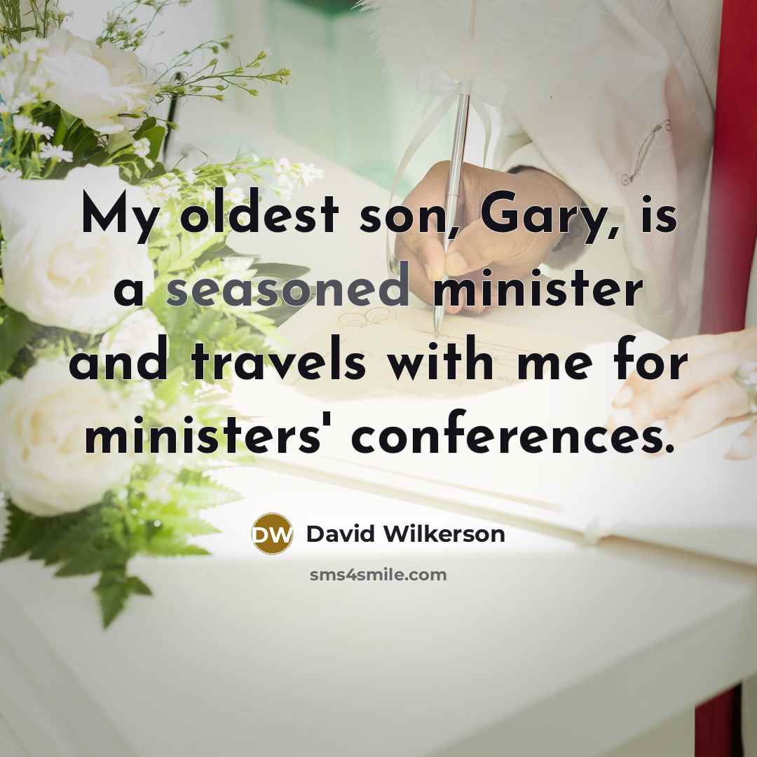“My oldest son, Gary, is a seasoned minister and travels…” quote by David Wilkerson