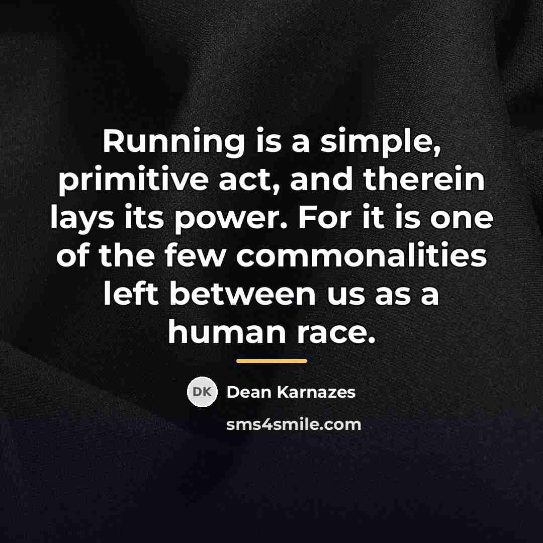 “Running is a simple, primitive act, and therein lays its…” quote by Dean Karnazes