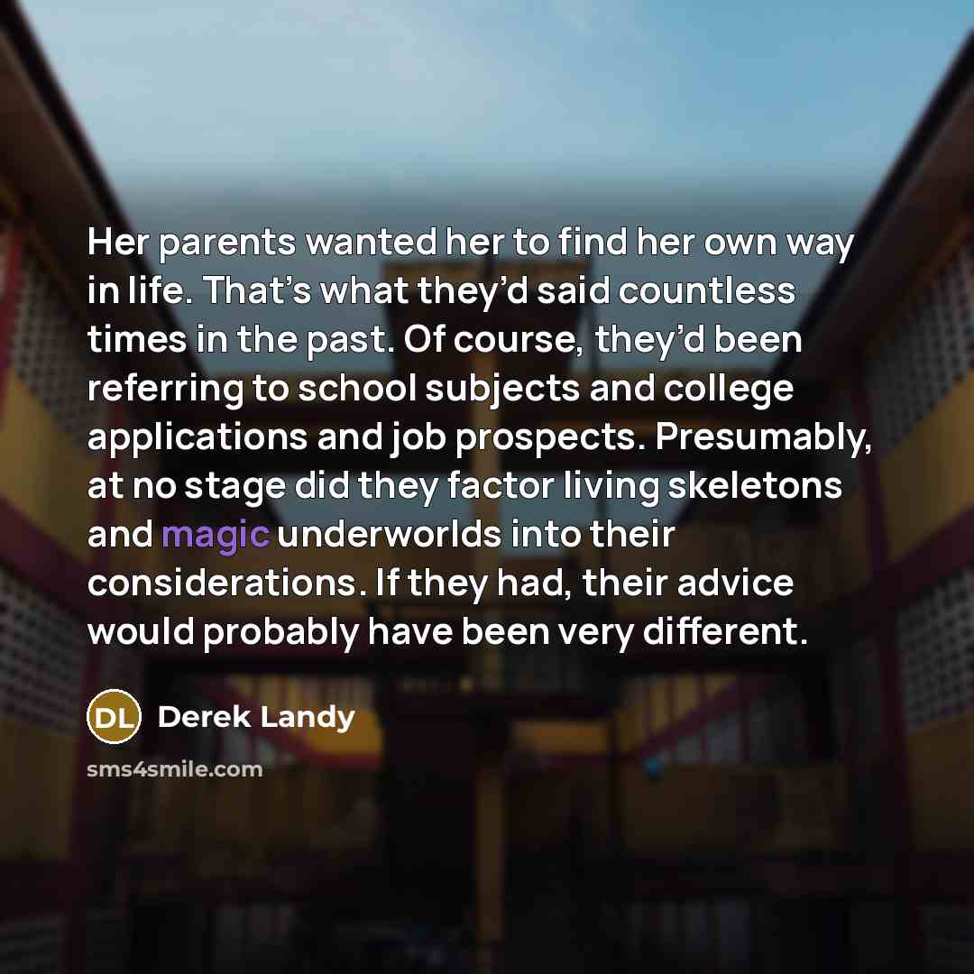 “Her parents wanted her to find her own way in…” quote by Derek Landy