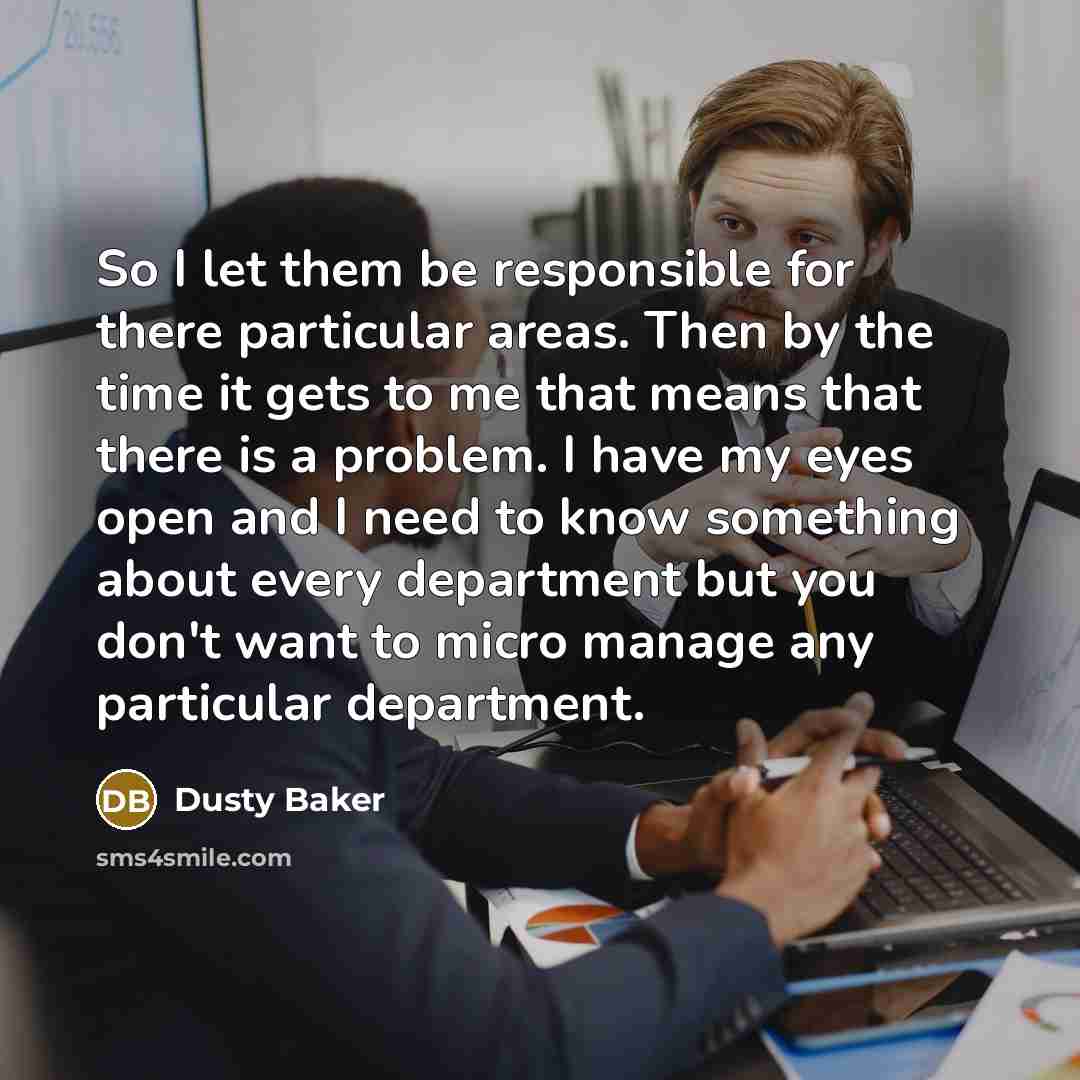 “So I let them be responsible for there particular areas.…” quote by Dusty Baker