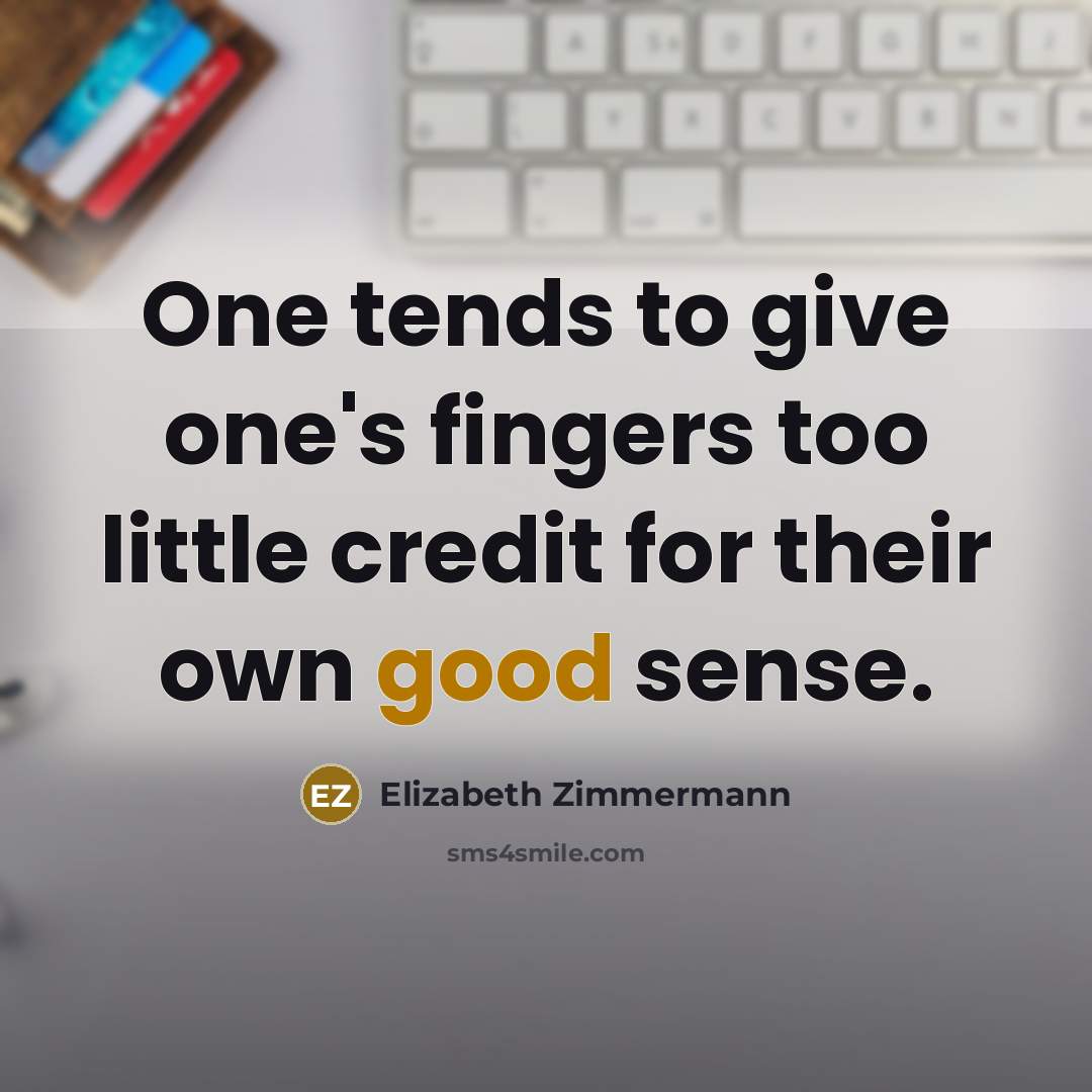 “One tends to give one's fingers too little credit for…” quote by Elizabeth Zimmermann