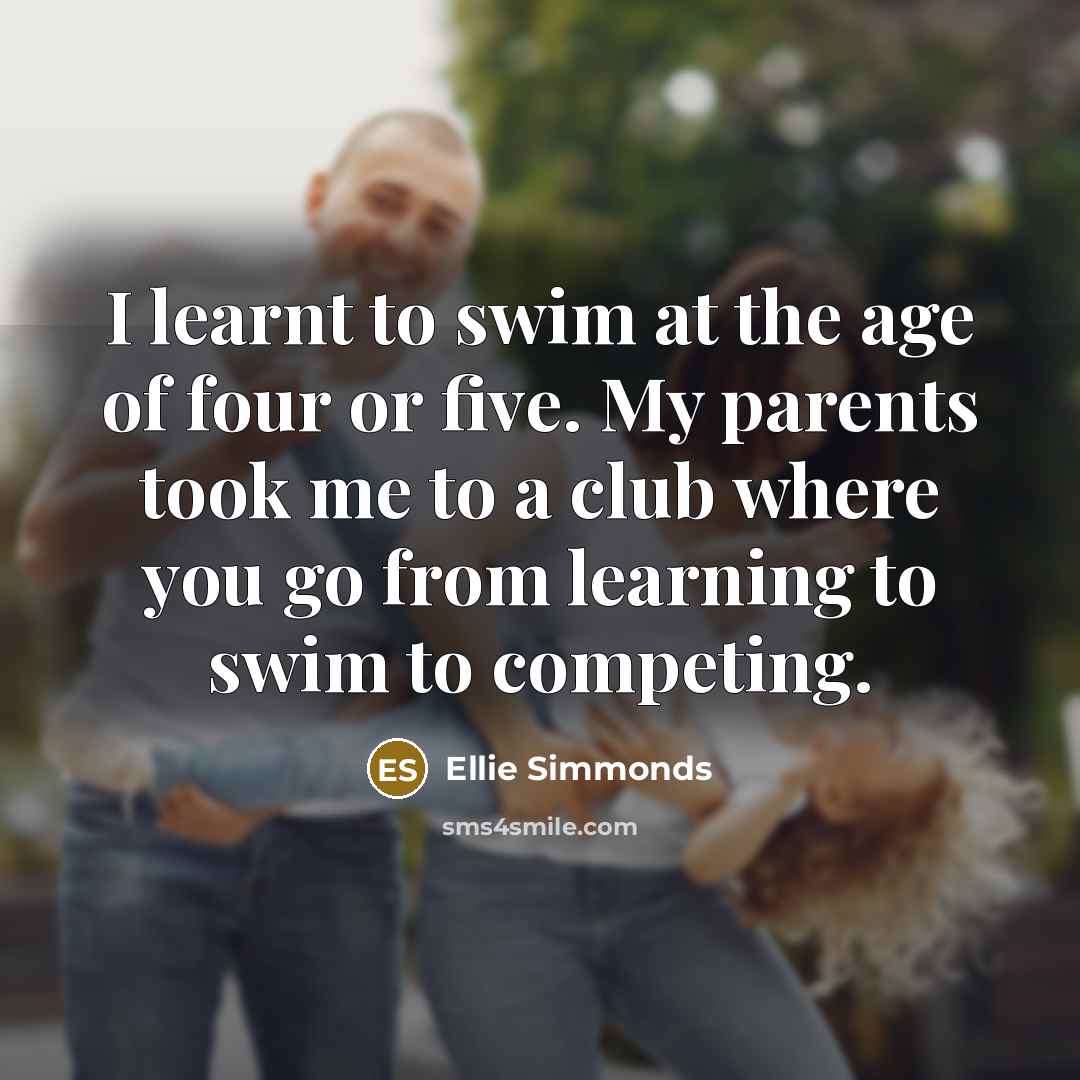 “I learnt to swim at the age of four or…” quote by Ellie Simmonds