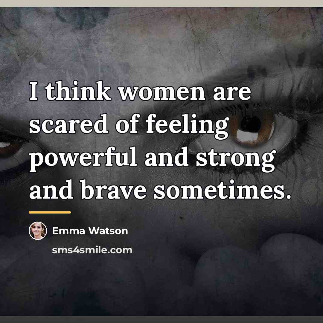 “I think women are scared of feeling powerful and strong…” quote by Emma Watson