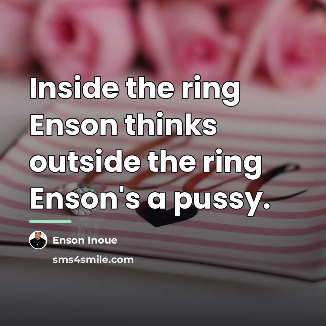 “Inside the ring Enson thinks outside the ring Enson's a…” quote by Enson Inoue