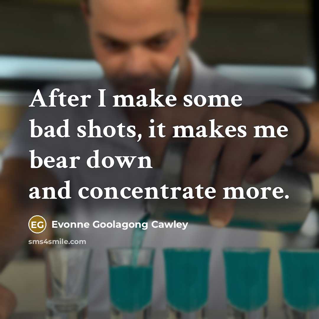 “After I make some bad shots, it makes me bear…” quote by Evonne Goolagong Cawley