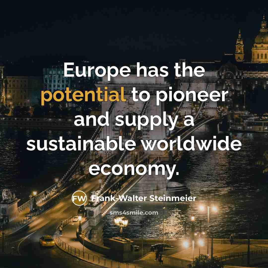 “Europe has the potential to pioneer and supply a sustainable…” quote by Frank-Walter Steinmeier